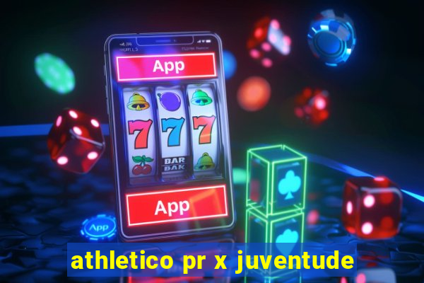 athletico pr x juventude